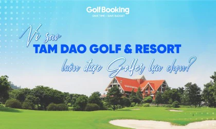 Vì sao sân golf Tam Đảo luôn được golfer lựa chọn?